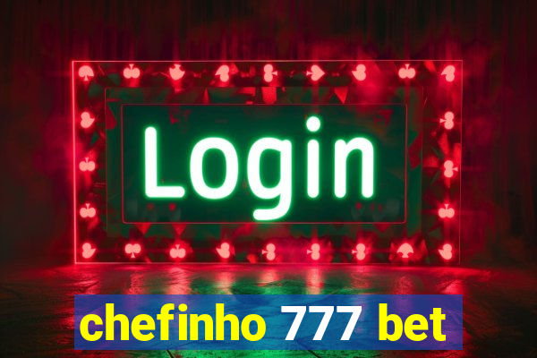 chefinho 777 bet